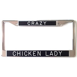 Crazy Chicken Lady License Plate Frame Chrome Choose Your Color