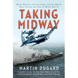 Taking Midway : Naval Warfare, Secret Codes, and the Battle That Turned the Tide