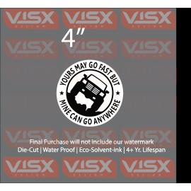 VISX Yours may go fast but mine go anywhere Bumper Sticker funny tailgate off road