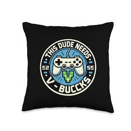 Funny This Dude Needs V-Bucks Will Work For Bucks Gamer Throw Pillow