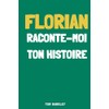 Florian, raconte moi ton histoire