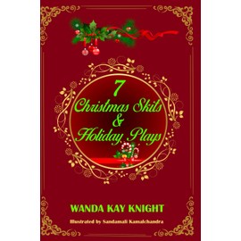 7 Christmas Skits & Holiday Plays: Seven Plays that have It All: For Church or School--For Big and Small
