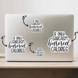 (3PCS) If Only Sarcasm Burned Calories Style 5 Sticker for Phone Tablet Laptop Car Truck Window | 2" Sticker |
