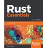 Rust Essentials: A quick guide to writing fast, safe, and