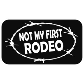 Not My First Rodeo Barbed Wire Truck Decal Sticker for Window 7.0 Inch BG 259