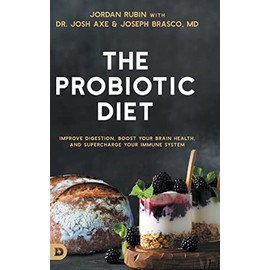 The Probiotic Diet: Improve Digestion, Boost Your Brain Health, and Supercharge Your Immune System