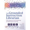 The Grounded Instruction Librarian: Participating in The Scholarship of Teaching