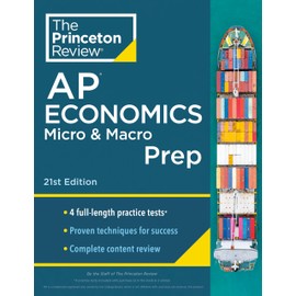 Princeton Review AP Economics Micro & Macro Prep, 21st Edition: 4 Practice Tests + Complete Content Review + Strategies & Techniques (2024) (College Test Preparation)