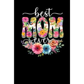 Mothers Day Best Mom Ever: Funny Gift 6x9 Planner, Journal, Notebook, Composition Book, Diary for Women, Men, Teens, and Children