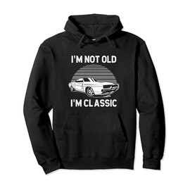 Funny Car I'm Not Old I'm Classic Graphic Tee Men's Women's Pullover Hoodie, black