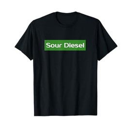 Sour Diesel T Shirt TShirt T-Shirt Tee Shirt Stoner Gift T-Shirt