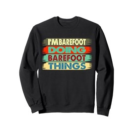 BAREFOOT Name, I'm BAREFOOT Doing BAREFOOT Things Sweatshirt