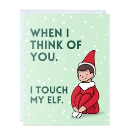 Christmas Card Funny Holiday, Quality Xmas Greeting Card for Husband Boyfriend Girlfriend Wife (1 Card - When I Think of You I Touch My Elf)