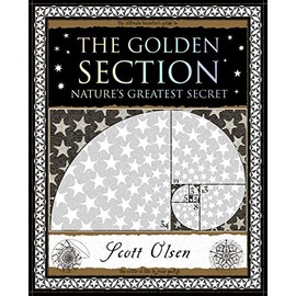 The Golden Section: Nature's Greatest Secret (Wooden Books U.S. Editions)