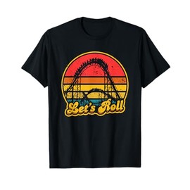 Roller Coaster Lets Roll Thrillseeker Amusement Theme Park T-Shirt