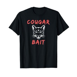 Cougar Bait Funny Novelty T-Shirt