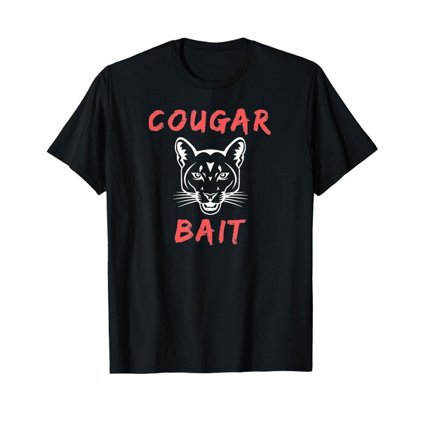 Cougar Bait Funny Novelty T-Shirt