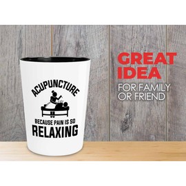 Acupuncturist Shot Glass 1.5oz - Acupuncture because pain - Chiropractors Physical Therapists Physician Assistants Naturopathic Physicians Massage Therapists.