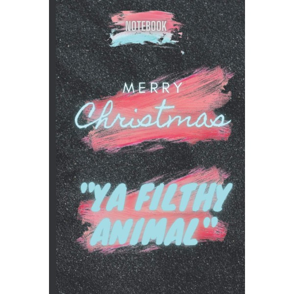 Merry Christmas Ya Filthy Animal Lined Notebook (6" x9"): Fun