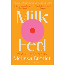 Milk Fed: Melissa Broder