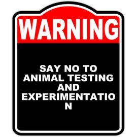 Say No to Animal Testing and Experimentation Warning Red Black Aluminum Composite Sign 15 x 18 inches