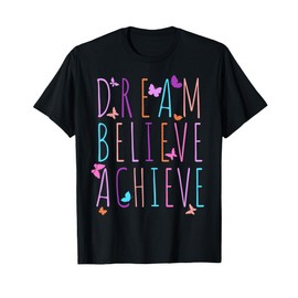 Affirmation Shirt for Girls Butterfly Dream Believe Achieve T-Shirt