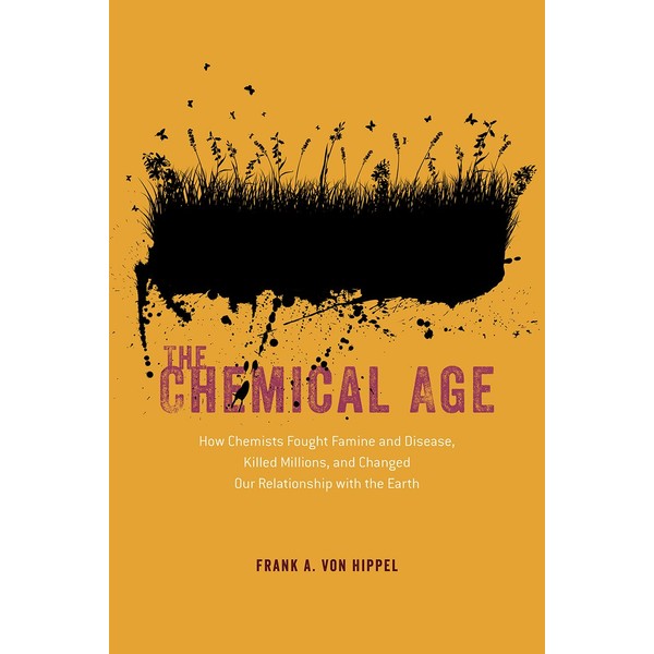 The Chemical Age: How Chemists Fought Famine and Disease, Killed