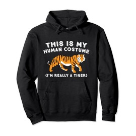 This Is My Human Costume I'm Really A Tiger Cute Tiger Pullover Hoodie