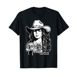 I'm the only Hell my Mama ever raised, cowgirl T-Shirt