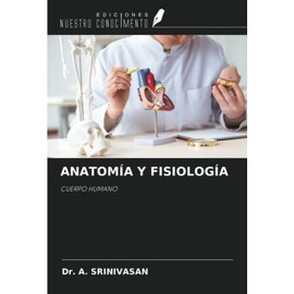 ANATOMÍA Y FISIOLOGÍA: CUERPO HUMANO (Spanish Edition)