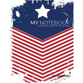 My NOTEBOOK: Block-Notes Dot Grid American Patriot Collection - USA FLAG - - Notebook Diary Large size (8.5 x 11 inches)