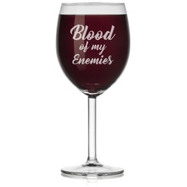Wine Glass Blood Of My Enemies Funny (Stemmed, 10oz)