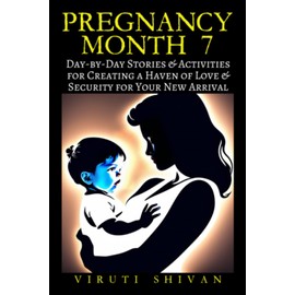 Pregnancy Month 7: Day-by-Day Stories & Activities for Creating a Haven of Love and Security for Your New Arrival