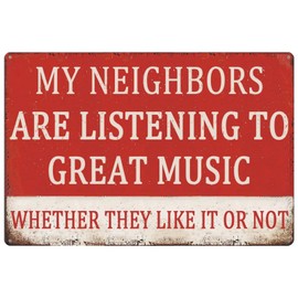 Funny Metal Tin Sign Vintage Man Cave Decor My Neighbors Are Listening to Great Music Sign Sarcasm Music Metal Signs Retro Wall Decor Gifts for Neighbors Garage Bar Patio Wall Decorations 12 X 8