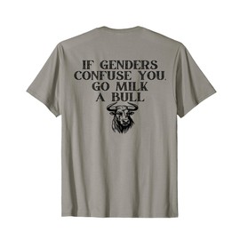 On The Back - If Genders Confuse You, Go Milk A Bull Meme T-Shirt