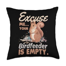 Excuse Me Your Bird Feeder Is Empty - Squirrel Lover Throw Pillow