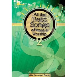 All the Best Songs of Praise & Worship 2: More Contemporary Favorites