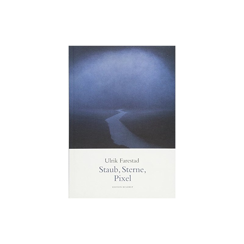 Staub, Sterne, Pixel: Gedichte