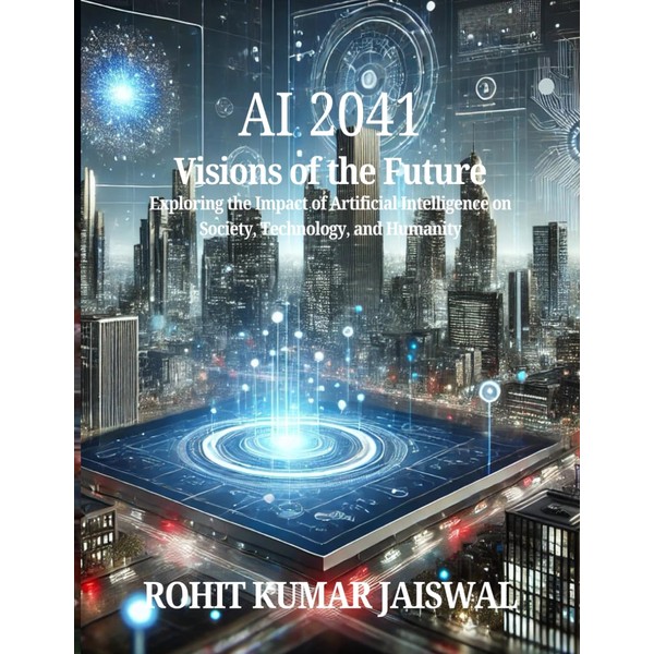 AI 2041:Visions of the Future: Exploring the Impact of Artificial