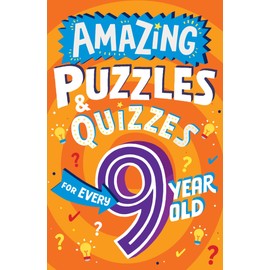 Amazing Puzzles and Quizzes for Every 9 Year Old: A new children’s illustrated quiz book, packed with puzzles, activities and brainteasers! (Amazing Puzzles and Quizzes for Every Kid)