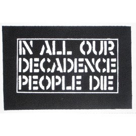 in All of Decadence People Die Patch - Crass Amebix Anarcho Anti Cimex Antisect Aus-Rotten Avskum axegrinder Black Flag Chaos UK Crust deviated Instinct Dirt Discharge Disclose Disorder Disrupt