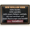 Metal Sign 20 x 30 cm Wir wollen hier nichts