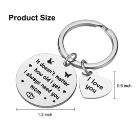 Mother’s Day Gifts for Mom - Heartfelt Mother Keychain from Daughter Son, It Doesn’t Matter How Old I Get, I Always Need You Mom Keyring for Birthday Christmas Valentine’s Day