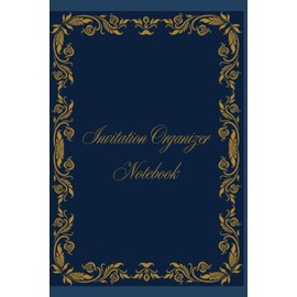 Invitation Organizer Notebook For Writing Invitation Details: A Handy Log Book for Guest Lists, Contact Info, RSVPs, and Event Planning Notes. Keep ... birthdays, parties, or special events.