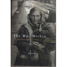 The War Within: Diaries from the Siege of Leningrad