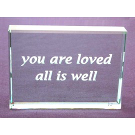 You are Loved All is Well Hand Carved Etched Glass Paperweight