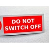 Do Not Switch Off Sticker Waterproof Outdoor Vinyl Sticker 150