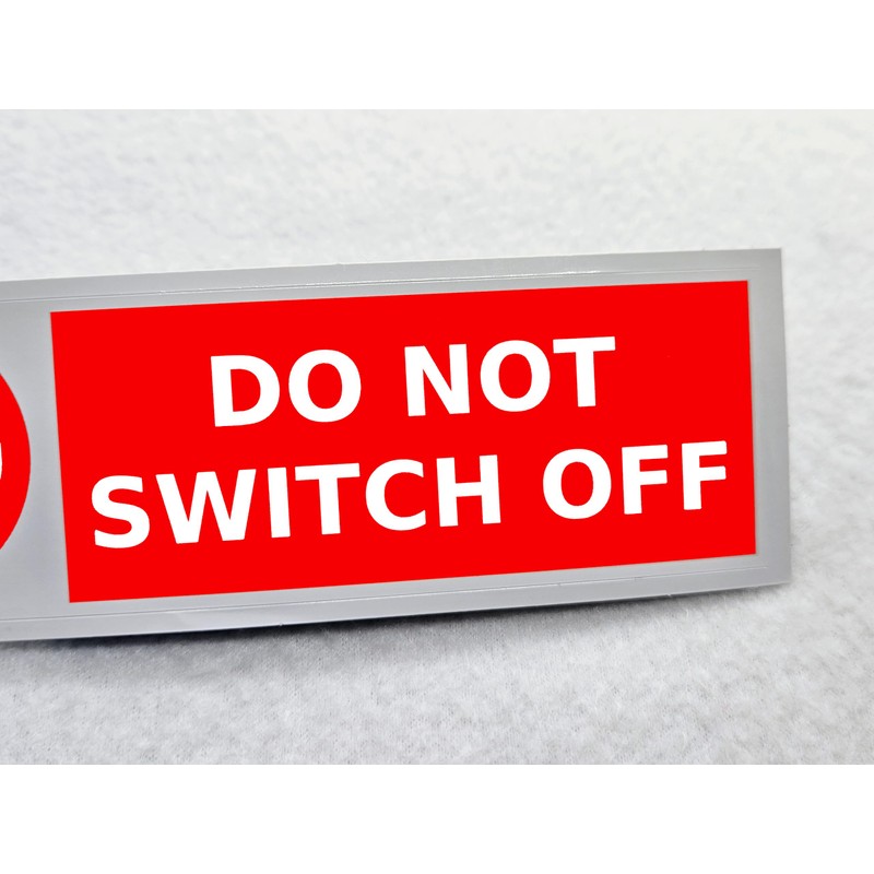 Do Not Switch Off Sticker Waterproof Outdoor Vinyl Sticker 150