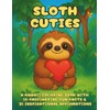 Sloth Cuties: The Ultimate Cute Coloring Book for Adults, Sloth