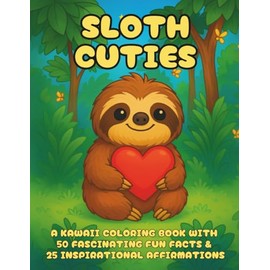 Sloth Cuties: The Ultimate Cute Coloring Book for Adults, Sloth Friends, Hygge Vibes & Relaxing Fun - Relaxing Art Therapy with Kawaii Animal Friends (Cuties-Series)